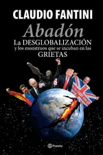 Abadón : la desglobalización y los monstruos que se incuban en las grietas