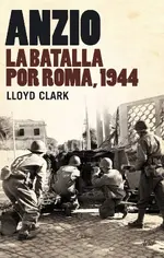 Anzio la batalla por Roma, 1944