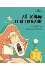 Así soñaba el rey reinante