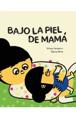 Bajo la piel de mamá