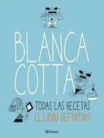 Blanca Cotta. Todas las recetas