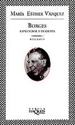 Borges Esplendor y derrota