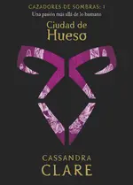 Cazadores de sombras 1. Ciudad de Hueso
