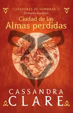 Cazadores de sombras 5. Ciudad de las Almas perdidas
