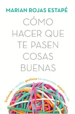 Cómo hacer que te pasen cosas buenas