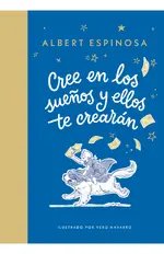 Cree en los sueños y ellos te crearán