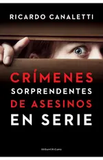 Crímenes sorprendentes de asesinos en serie