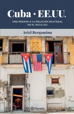 Cuba - EEUU - La relacion bilateral en el siglo XXI