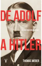 De Adolf a Hitler: La construcción de un nazi