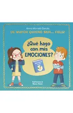 De mayor quiero ser... feliz. ¿Qué hago con mis emociones?