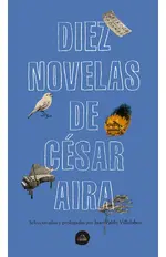 Diez novelas de César Aira
