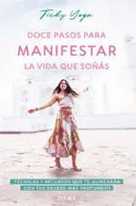 Doce pasos para manifestar la vida que soñás