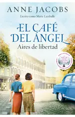 El Café del Ángel. Aires de libertad (Café del Ángel 4)
