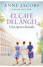 El Café del Ángel. Una época dorada (Café del Ángel 5)