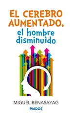 El cerebro aumentado, el hombre disminuido
