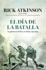 El día de la batalla. La guerra en Sicilia y en Italia, 1943-1945