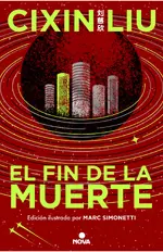 El fin de la muerte (Trilogía de los Tres Cuerpos edición ilustrada 3)