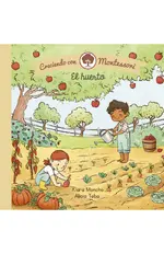 El huerto (Creciendo con Montessori. Pequeñas manitas)