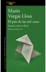 El país de las mil caras: Escritos sobre el Perú (Obra periodística Vargas Llosa II)