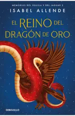 El Reino del Dragón de Oro (Memorias del Águila y del Jaguar 2)