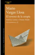 El reverso de la utopía: América Latina y Oriente Medio (Obra periodística Vargas Llosa III)