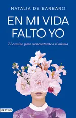 En mi vida faltó yo