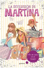Fin de curso en el paraíso (La diversión de Martina 4)