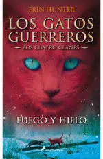 Fuego y hielo (Los Gatos Guerreros | Los Cuatro Clanes 2)