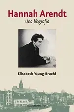 Hannah Arendt. Una biografía
