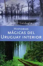 Historias mágicas del Uruguay interior
