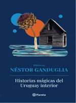 Historias mágicas del Uruguay interior