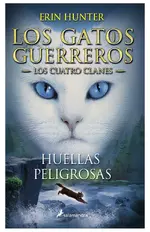 Huellas peligrosas (Los Gatos Guerreros | Los Cuatro Clanes 5)