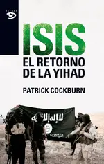 Isis. El retorno de la Yihad