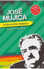 José Mujica. La revolución tranquila
