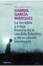 La increíble y triste historia de la cándida Eréndira y de su abuela desalmada