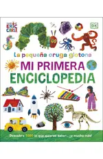 La pequeña oruga glotona. Mi primera enciclopedia