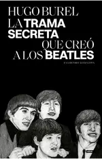 La trama secreta que creó a los Beatles