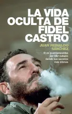La vida oculta de Fidel Castro
