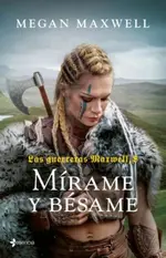 Las guerreras Maxwell 8. Mírame y bésame