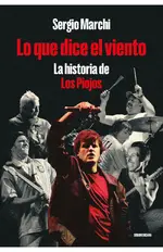 Lo que dice el viento. La historia de Los Piojos