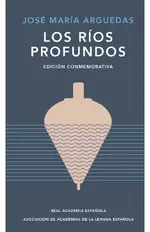Los ríos profundos (Edición conmemorativa de la RAE y la ASALE)