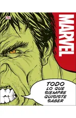 MARVEL. Todo lo que siempre quisiste saber