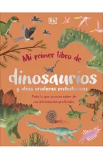 Mi primer libro de dinosaurios y otras criaturas prehistóricas