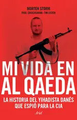 Mi vida en Al Qaeda. La historia del Yihadista danés que espió para la CIA