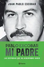 Pablo Escobar. Mi padre
