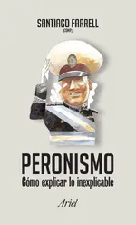 Peronismo como explicar lo inexplicable