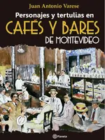 Personajes y tertulias de cafés y bares de Montevideo