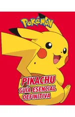 Pikachu. Guía esencial definitiva
