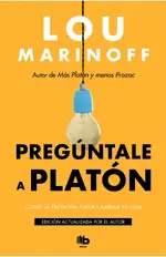 Pregúntale a Platón: Cómo la filosofía puede cambiar tu vida