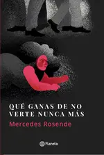 Qué ganas de no verte nunca más